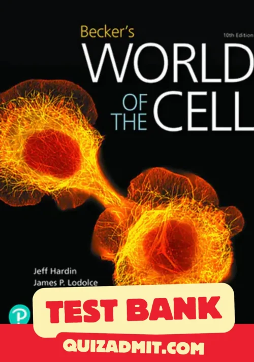 Becker's World of the Cell, 10th Edition Jeff Hardin and James P. LodolceJeff Hardin Test Bank Becker's World of the Cell Test Bank